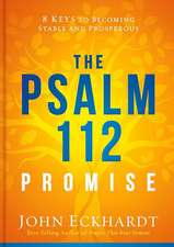 The Psalm 112 Promise: 8 Keys to Becoming Stable and Prosperous