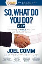 So What Do You Do?: Discovering the Genius Next Door with One Simple Question