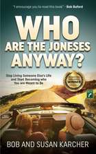 Who Are the Joneses Anyway?: Stop Living Someone Else's Life and Start Becoming Who You Are Meant to Be