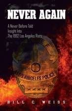 Never Again: A Never Before Told Insight Into the 1992 Los Angeles Riots