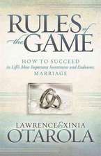 Rules of the Game: How to Succeed in Life's Most Important Investment and Endeavor, Marriage