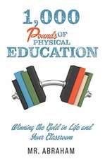 1,000 POUNDS of Physical Education: Winning the Gold in Life and Your Classroom