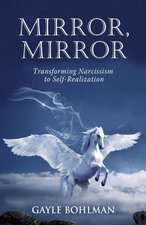 Mirror, Mirror: Transforming Narcissism to Self-Realization 