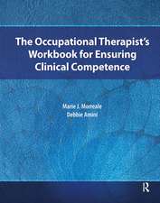 The Occupational Therapist’s Workbook for Ensuring Clinical Competence