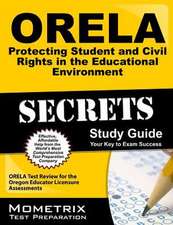 Orela Protecting Student and Civil Rights in the Educational Environment Secrets Study Guide: Orela Test Review for the Oregon Educator Licensure Asse