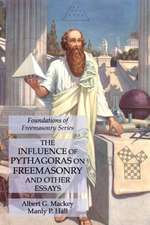 The Influence of Pythagoras on Freemasonry and Other Essays