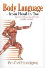 Body Language - From Head to Toe: Expressions, Idioms, Slang, and Quotes Related to Body Part