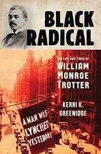 Black Radical – The Life and Times of William Monroe Trotter