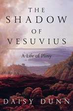 The Shadow of Vesuvius – A Life of Pliny