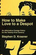 How to Make Love to a Despot – An Alternative Foreign Policy for the Twenty–First Century