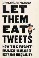 Let them Eat Tweets – How the Right Rules in an Age of Extreme Inequality