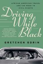 Driving While Black – African American Travel and the Road to Civil Rights