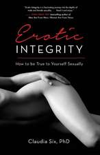 Erotic Integrity: How to be True to Yourself Sexually