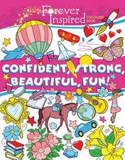 Forever Inspired Coloring Book: Confident, Strong, Beautiful, Fun!