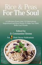 Rice and Peas for the Soul 1: A Collection of 150 Motivational, Inspirational and Moral Stories to Make You Think, Reflect and Wonder