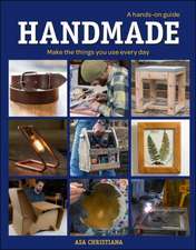 Handmade: A Hands–On Guide