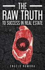 Raw Truth to Success in Real Estate