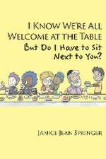 I Know We're All Welcome at the Table, But Do I Have to Sit Next to You?