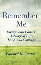 Remember Me: A Story of Life, Love, and Courage