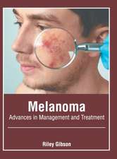 Melanoma: Advances in Management and Treatment