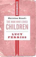 Christina Stead's The Man Who Loved Children: Bookmarked