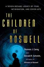 The Children of Roswell: A Seven-Decade Legacy of Fear, Intimidation, and Cover-Ups