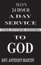 MAN'S 24 HOUR A DAY SERVICE TO GOD