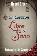 Un Corazón Libre Y Sano: Lecturas para un Corazón Roto