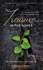 Treasure in the Ashes: Our Journey Home from the Ruins of Sexual Abuse