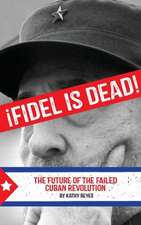 Afidel Is Dead!: The Future of the Failed Cuban Revolution