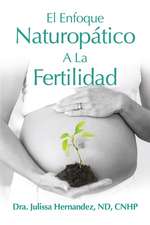 El Enfoque Naturopatica a la Fertilidad