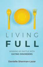 Living Full: Winning My Battle with Eating Disorders