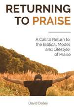 Returning to Praise: A Biblical Model and Lifestyle of Praise