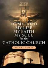 To My Lord, My Life, My Faith, My Soul in the Catholic Church