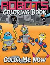 Robots Coloring Book (Color Me Now)