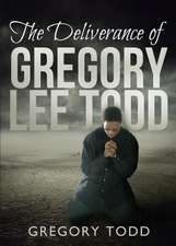 The Deliverance of Gregory Lee Todd