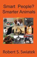 Smart People? Smarter Animals