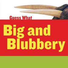 Big and Blubbery