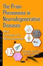 Prion Phenomena in Neurodegenerative Diseases: New Frontiers in Neuroscience