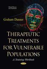 Therapeutic Treatments for Vulnerable Populations: A Training Workbook