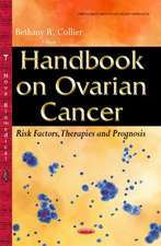 Handbook on Ovarian Cancer: Risk Factors, Therapies & Prognosis