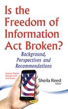 Is the Freedom of Information Act Broken?: Background, Perspectives & Recommendations