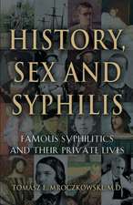 History, Sex and Syphilis: Famous Syphilitics and Their Private Lives