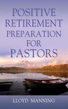 POSITIVE RETIREMENT PREPARATION FOR PASTORS