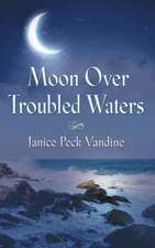 Moon Over Troubled Waters