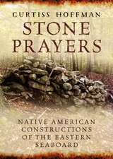 Stone Prayers: Native American Constructions of the Eastern Seaboard