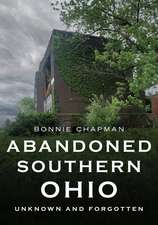 Abandoned Southern Ohio: Unknown and Forgotten