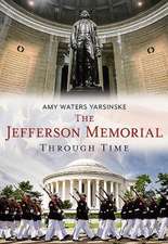 The Jefferson Memorial Through Time