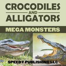 Crocodiles and Alligators Mega Monsters