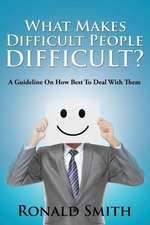 What Makes Difficult People Difficult?